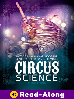 cover image of Hot Coal Walking, Hooping, and Other Mystifying Circus Science
